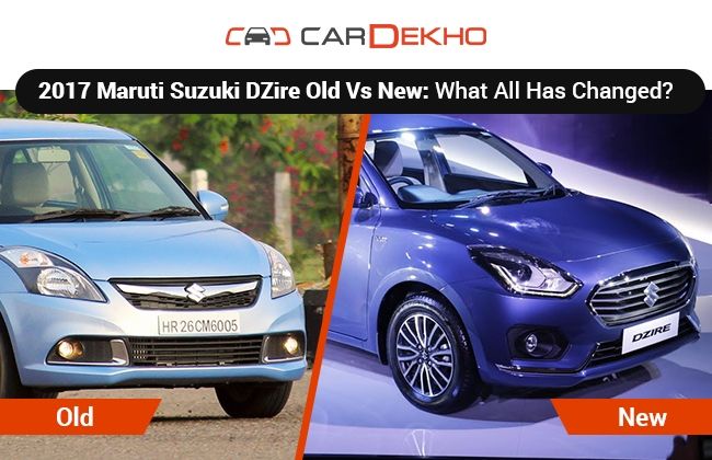 2017 Maruti Suzuki Dzire Old Vs New: What All Has Changed?