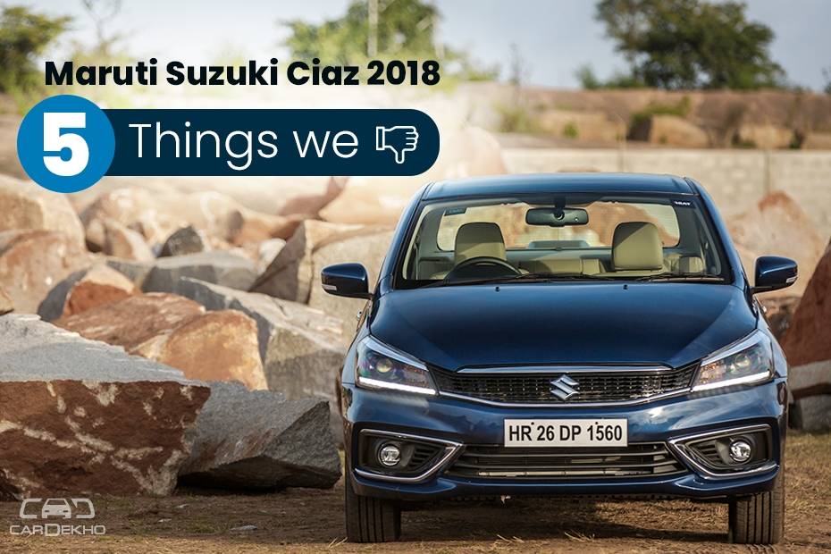 2018 Maruti Suzuki Ciaz Facelift: 5 Things That Could Have Been Better