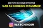 Watch: How To Achieve Effective Cooling On Your Car AC In Su...
