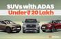 Here Are 13 SUVs With ADAS Under Rs 20 Lakh