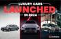 Here Are All The Luxury Cars Launched In India In 2024