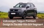Volkswagen Taigun: Premium Design In The Mid-Size SUV Segment Volkswagen Taigun: Premium Design In The Mid-Size SUV Segment