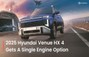 2025 Hyundai Venue HX 4 Available Only With 1 Engine; Check Out Which One Here 2025 Hyundai Venue HX 4 Available Only With 1 Engine; Check Out Which One Here