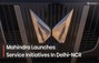 Mahindra Expands After Sales Network In Delhi-NCR; Now Offer...
