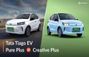 Tata Tiago EV Facelift Pure Plus Vs Creative Plus: Should Yo... Tata Tiago EV Facelift Pure Plus Vs Creative Plus: Should Yo...