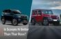 Mahindra Scorpio N Over Thar Roxx: Which Mahindra SUV Suits ...