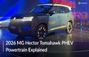 2026 MG Hector Tomahawk PHEV: Plug-in Hybrid Powertrain Expl...