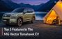 Top 5 Features Of The MG Hector Tomahawk EV You Should Know ...