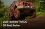 2026 Mahindra Thar OG Off-Road Review: How Does It Explore T... 2026 Mahindra Thar OG Off-Road Review: How Does It Explore T...
