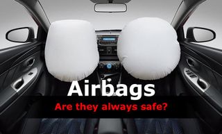 Airbags- Are they always safe?