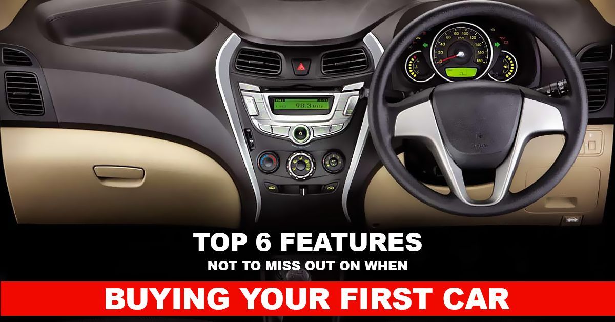 Top 6 Features Not To Miss Out On When Buying Your First Car