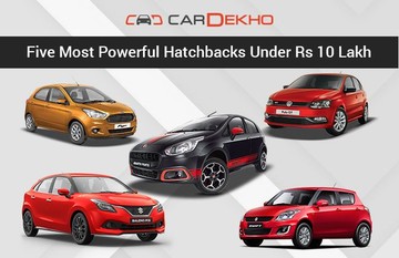 5 Most Powerful Hatchbacks Under Rs 10 Lakh 5 Most Powerful Hatchbacks Under Rs 10 Lakh