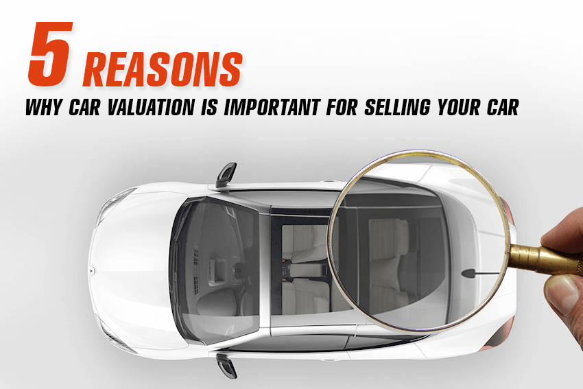 5 Reasons Why Car Valuation is Important for Selling Your Car