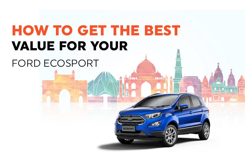 Tips on How to Get The Best Value for Your Ford EcoSport