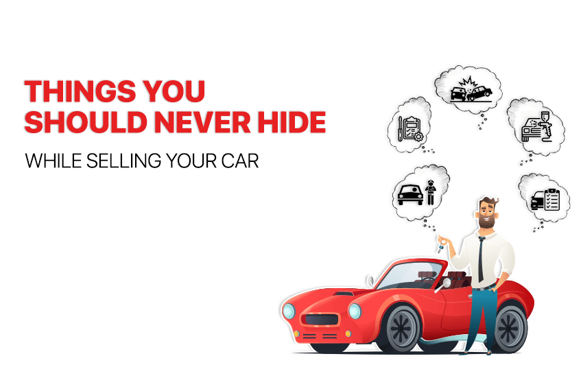 Things You Should Never Hide While Selling Your Car