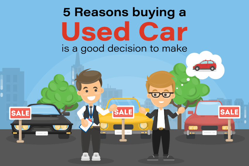 5 Reasons Buying a Used Car is a Good Decision To Make