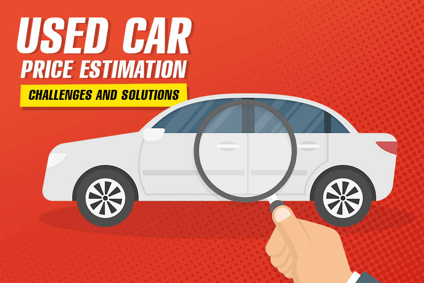 Used Car Price Estimation: Challenges and Solutions