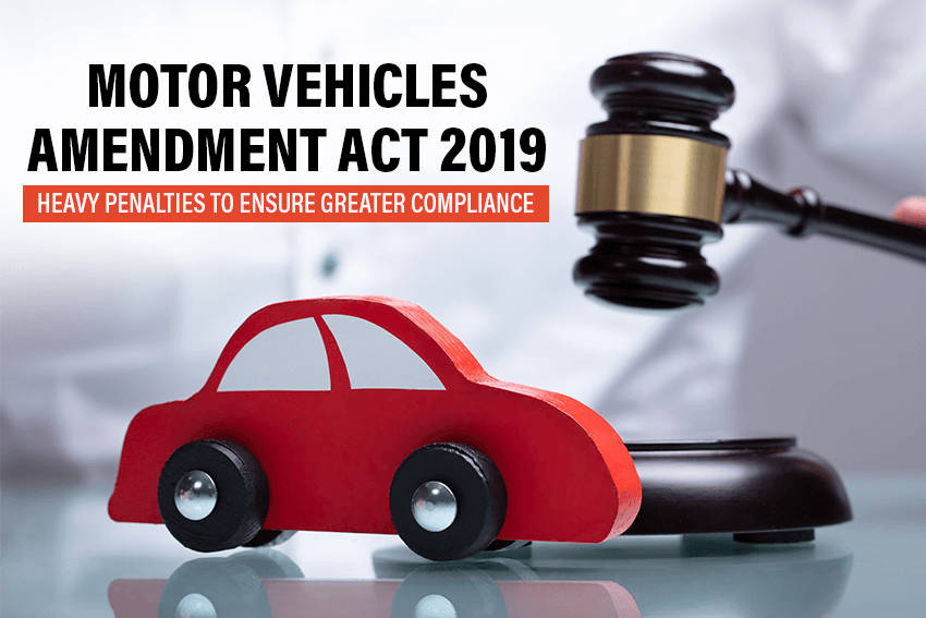 Motor Vehicles Amendment Act 2019: Heavy Penalties to Ensure Greater Compliance