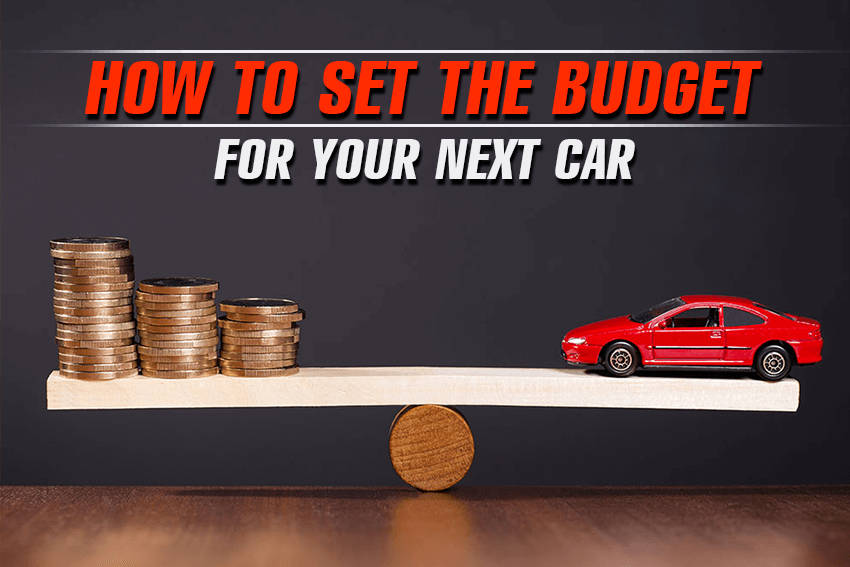 How to Set the Budget For Your Next Car