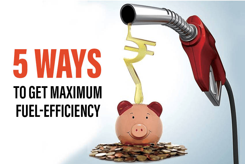 5 Ways to Get the Maximum Fuel Efficiency