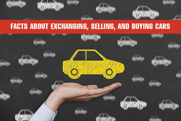 Facts about Exchanging, Selling, and Buying Cars