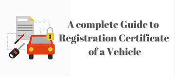 A Complete Guide to Registration Certificate of Vehicle