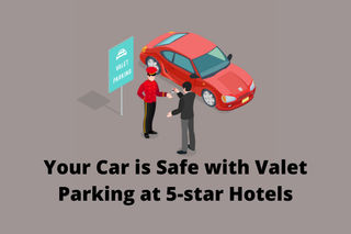 Your car is safe with Valet Parking at 5-star hotels