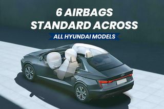 Hyundai ഇപ്പോൾ ലൈനപ്പിലുടനീളം 6 എയർബാഗുകൾ സ്റ്റാൻഡേർഡായി വാഗ്ദാനം ചെയ്യുന്നു