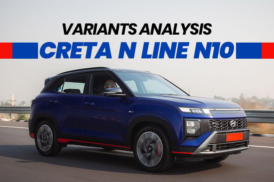 Hyundai Creta N Line N10 Variant Analysis: Is The Top-spec Variant Worth It?