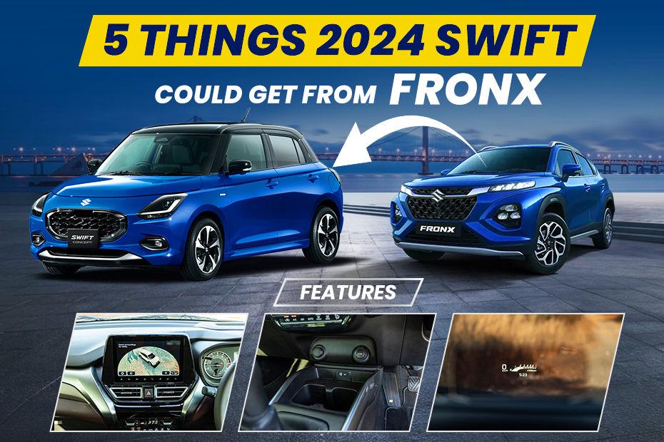5 Features 2024 Maruti Swift Could Get From Maruti Fronx
