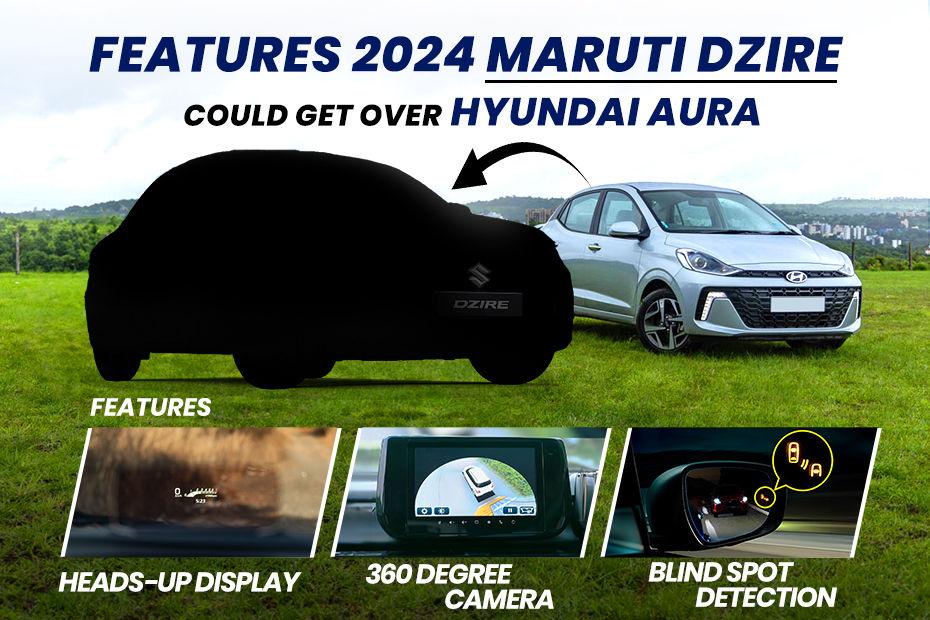 Here Are 5 Features 2024 Maruti Dzire Could Offer To Get Ahead Of The Hyundai Aura 5 Features 2024 Maruti Dzire Could Get To Beat Hyundai Aura