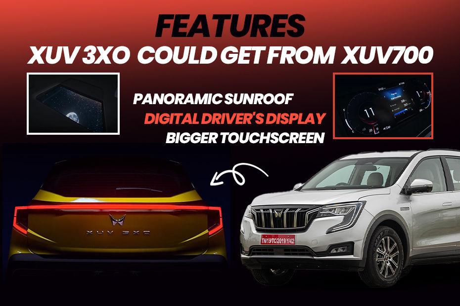 Mahindra XUV 3XO (XUV300 Facelift) Could Borrow These 5 Features From The Mahindra XUV700