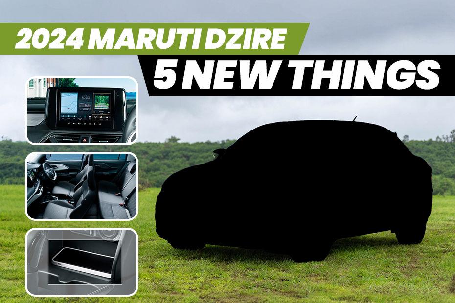Here Are 5 Things 2024 Maruti Dzire Could Offer Over The Existing Dzire