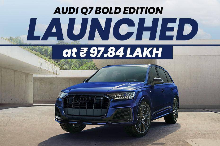 Audi Q7 Bold Edition Launched At Rs 97.84 Lakh