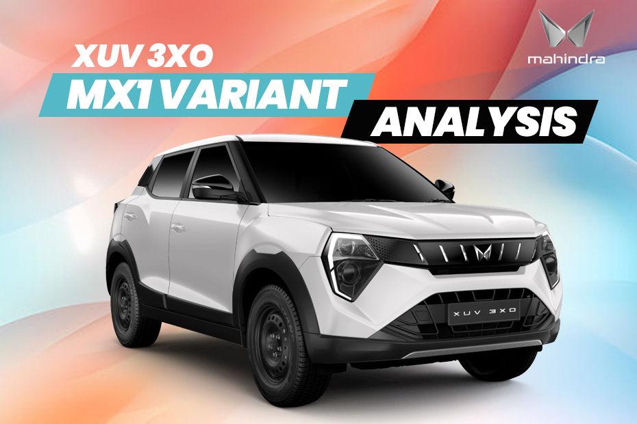 Mahindra XUV 3XO MX1 Variant Analysis: Does The Base Variant Make Sense?