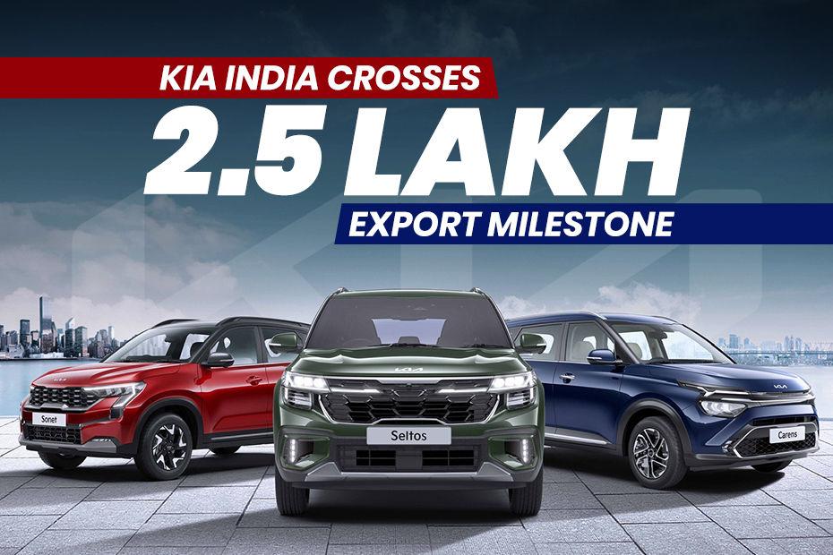 Kia India Crosses 2.5 Lakh Exports Milestone, Seltos Being The Largest Contributor