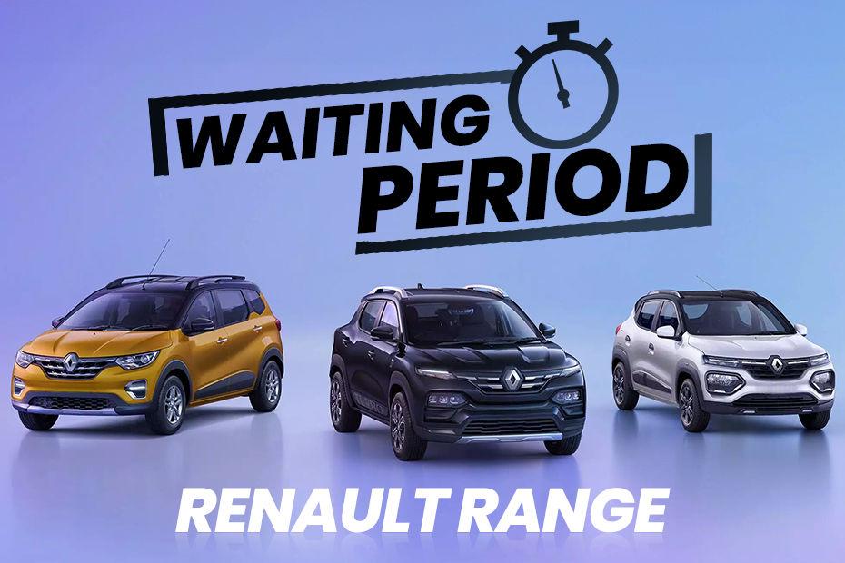 Be Ready To Wait Up To 3 Months For A Renault Car This June