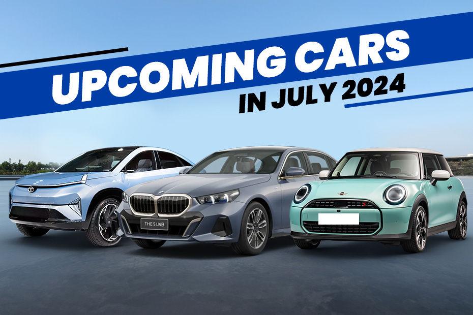 All Cars Expected To Launch In July 2024