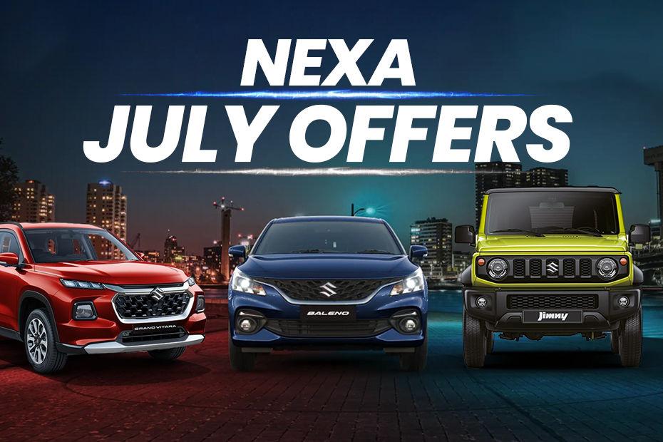Maruti Nexa July 2024 Offers Part 1- Discounts Of Up To Rs 2.5 Lakh
