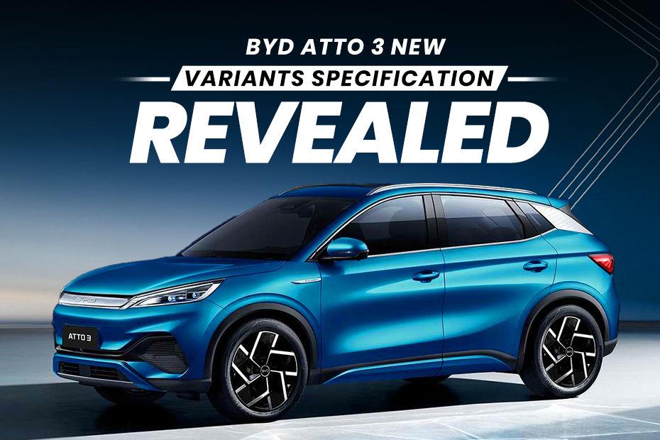 EXCLUSIVE: BYD Atto 3 Two New Lower-end Variants Details Revealed Ahead Of July 10 India Launch