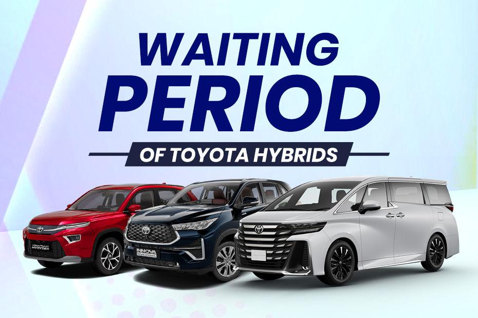 Toyota Hybrids Have A Waiting Period Stretching Over A Year This July