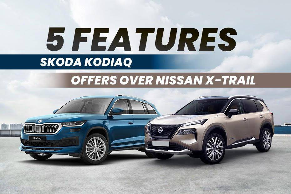 5 Features Skoda Kodiaq Offers Over 2024 Nissan X-Trail