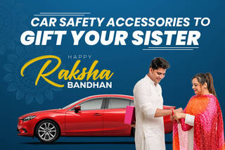 Top Car Safety Accessories To Gift Your Sister On This Rakshabandhan Top Car Safety Accessories To Gift Your Sister On This Rakshabandhan