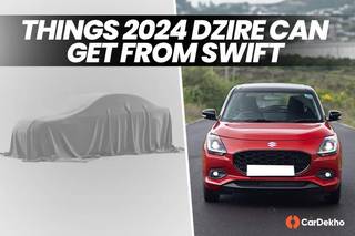 വരാനിരിക്കുന്ന 2024 Maruti Dzireന് പുതിയ Swiftൽ നിന്ന് ലഭിക്കുന്ന മൂന്ന് കാര്യങ്ങൾ!