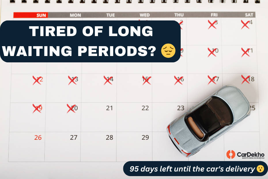 Tired Of Long Waiting Periods? Here’s How You Can Get Your Car Delivered Faster!