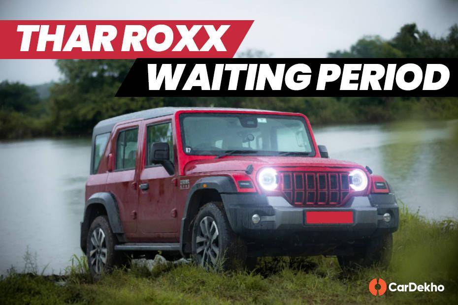 Mahindra Thar Roxx Has A Waiting Period Of Up To 3 Months Through Offline Bookings