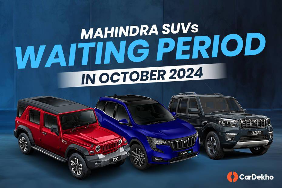 Planning To Drive A Mahindra SUV Home This Diwali? You Might Have To Wait Up To 6 Months!