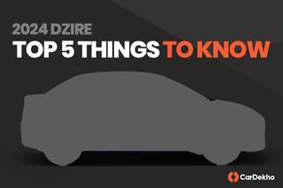 2024 Maruti Dzire: Top 5 Things You Need To Know Ahead Of Launch 2024 Maruti Dzire: Top 5 Things You Need To Know Ahead Of Launch
