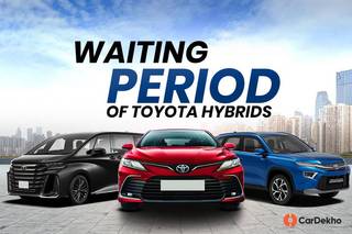 Toyota Hybrid Cars Waiting Period Extends Up To 8 Months This November