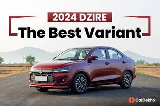 2024 Maruti Dzire: Which Is The Best Variant?